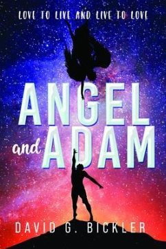Angel and Adam: Love to Live and Live to Love : (eBook, ePUB) - Bickler, David