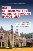 Bâtir et transmettre votre patrimoine immobilier (eBook, ePUB) Bâtir et transmettre votre patrimoine immobilier (eBook, ePUB)