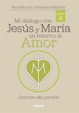 Mi diálogo con Jesús y María. Un retorno al amor (eBook, ePUB)