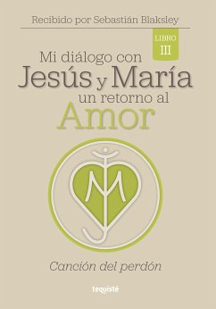 Mi diálogo con Jesús y María. Un retorno al amor (eBook, ePUB) - Blaksley, Sebastián