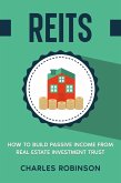 REITS: How to Build Passive Income from Real Estate Investment Trust (eBook, ePUB)