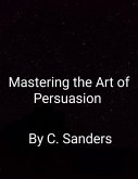 Mastering The Art Of Persuasion (eBook, ePUB)