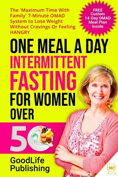 One Meal A Day Intermittent Fasting for Women Over 50: The 'Maximum Time With Family' 7-Minute OMAD System to Lose Weight Without Cravings Or Feeling HANGRY (eBook, ePUB) - Publishing, Goodlife; Llc, Everdesivir