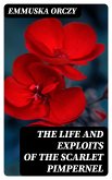 The Life and Exploits of the Scarlet Pimpernel (eBook, ePUB)