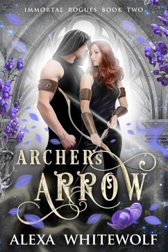 Archer's Arrow (Immortal Rogues, #2) (eBook, ePUB) - Whitewolf, Alexa