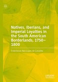 Natives, Iberians, and Imperial Loyalties in the South American Borderlands, 1750–1800 (eBook, PDF)