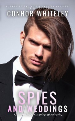 Spies And Weddings: A Gay Spy Romantic Suspense Short Novel (The English Gay Contemporary Romance Books, #4) (eBook, ePUB) - Whiteley, Connor