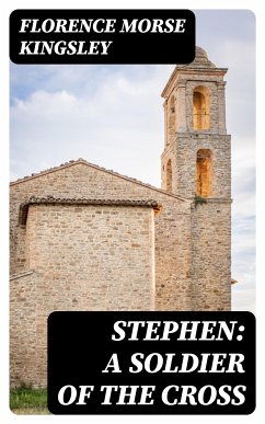 Stephen: A Soldier of the Cross (eBook, ePUB) - Kingsley, Florence Morse