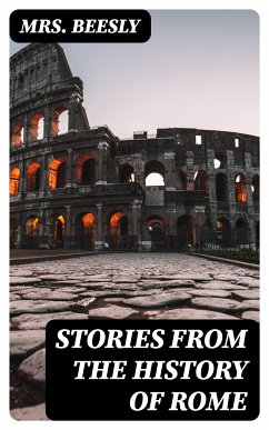 Stories from the History of Rome (eBook, ePUB) - Beesly, Mrs.