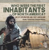 Who Were the First Inhabitants of North America?   Age of Exploration and First Americans   Grade 7 American Colonial History (eBook, ePUB)