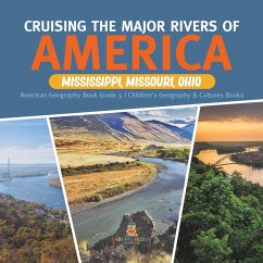 Cruising the Major Rivers of America : Mississippi, Missouri, Ohio   American Geography Book Grade 5   Children's Geography & Cultures Books (eBook, ePUB) - Baby
