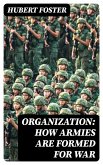Organization: How Armies are Formed for War (eBook, ePUB)