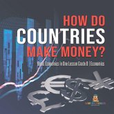 How Do Countries Make Money?   Basic Economics in One Lesson Grade 6   Economics (eBook, ePUB)