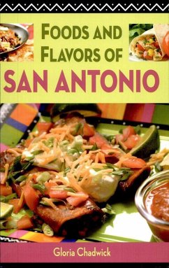 Foods and Flavors of San Antonio (eBook, ePUB) - Chadwick, Gloria