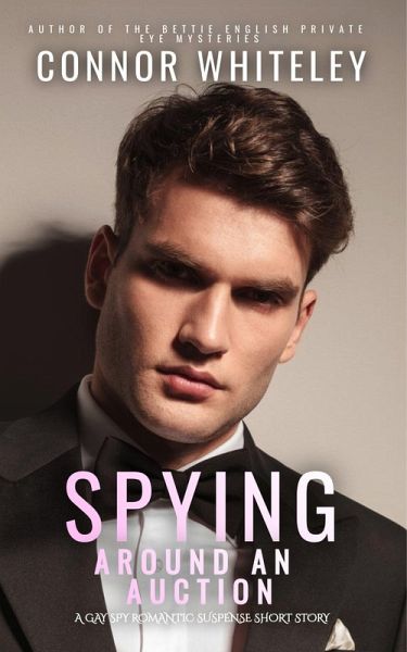 Spying Around An Auction: A Gay Spy Romantic Suspense Short Story (eBook, ePUB)