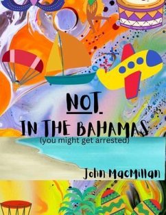 Cover NOT in the Bahamas (You Might Get Arrested) (eBook, ePUB)