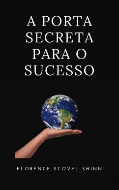 A porta secreta para o sucesso (traduzido) (eBook, ePUB) - Scovel Shinn, Florence