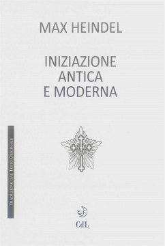 Iniziazione Antica e Moderna (eBook, ePUB) - Heidel, Max