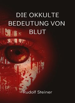 Die Okkulte bedeutung von blut (übersetzt) (eBook, ePUB) - Rudolf Steiner, by
