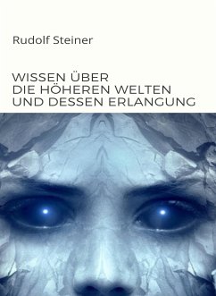 Wissen über die höheren welten und dessen erlangung (übersetzt) (eBook, ePUB) - Rudolf Steiner, by