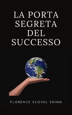 La porta segreta del successo (tradotto) (eBook, ePUB) - Scovel Shinn, Florence