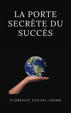 La porte secrète du succès (traduit) (eBook, ePUB) - Scovel Shinn, Florence