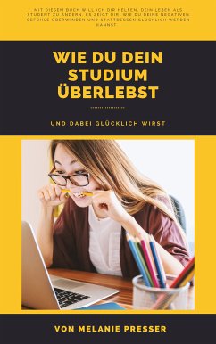 Wie du dein Studium überlebst (eBook, ePUB) - Presser, Melanie