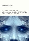 El conocimiento de los mundos superiores y su consecución (traducido) (eBook, ePUB)