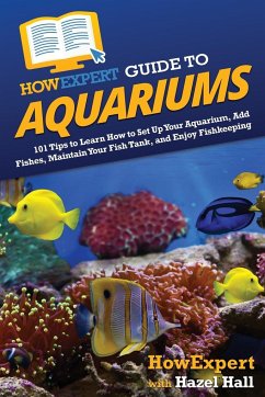 HowExpert Guide to Aquariums - Howexpert; Hall, Hazel