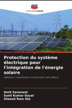 Protection du système électrique pour l'intégration de l'énergie solaire - Saraswat, Amit;Goyal, Sunil Kumar;Ola, Sheesh Ram