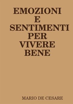 EMOZIONI E SENTIMENTI PER VIVERE BENE - de Cesare, Mario