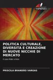 POLITICA CULTURALE, DIVERSITÀ E CREAZIONE DI NUOVE NICCHIE DI MERCATO