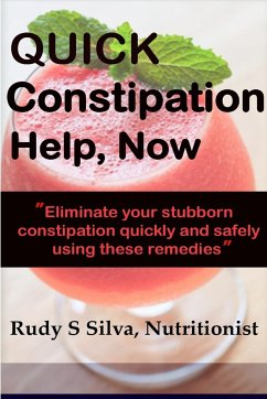 Quick Constipation Help, Now - Silva, Rudy