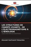 LES STRUCTURES DE CHAMPS VIVANTS : DE L'ÉLECTROMAGNÉTISME À L'¿NOLOGIE