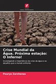 Crise Mundial da Água. Próxima estação: O Inferno!