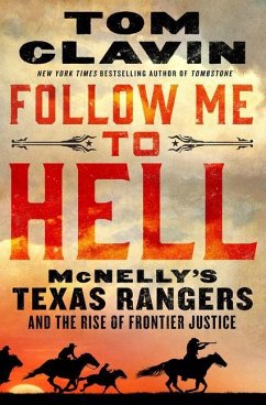 Follow Me to Hell: McNelly's Texas Rangers and the Rise of Frontier Justice - Clavin, Tom