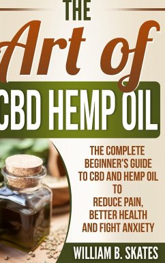 The Art of CBD Hemp Oil - Skates, William B.