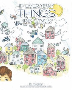 If Everyday Things Had Wings - B Casey