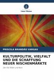 KULTURPOLITIK, VIELFALT UND DIE SCHAFFUNG NEUER NISCHENMÄRKTE