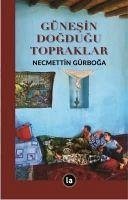 Günesin Dogdugu Topraklar - Gürboga, Necmettin