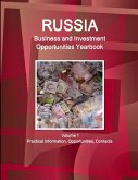 Russia Business and Investment Opportunities Yearbook Volume 1 Practical Information, Opportunities, Contacts