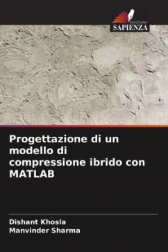 Progettazione di un modello di compressione ibrido con MATLAB - Khosla, Dishant;Sharma, Manvinder