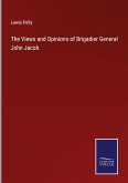 The Views and Opinions of Brigadier General John Jacob