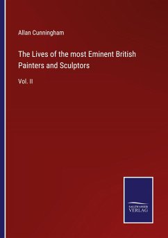 The Lives of the most Eminent British Painters and Sculptors - Cunningham, Allan