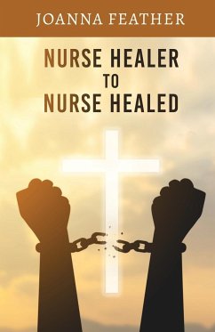 Nurse Healer to Nurse Healed - Feather, Joanna