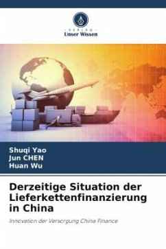 Derzeitige Situation der Lieferkettenfinanzierung in China - Yao, Shuqi;Chen, Jun;Wu, Huan