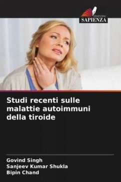 Studi recenti sulle malattie autoimmuni della tiroide - Singh, Govind;Shukla, Sanjeev Kumar;Chand, Bipin