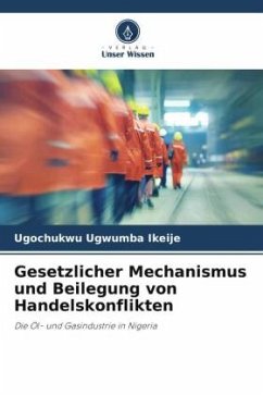 Gesetzlicher Mechanismus und Beilegung von Handelskonflikten - Ikeije, Ugochukwu Ugwumba