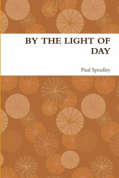 BY THE LIGHT OF DAY - Spradley, Paul