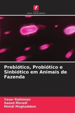 Prebiótico, Probiótico e Sinbiótico em Animais de Fazenda - Rahimian, Yaser;Moradi, Saeed;Moghaddam, Mehdi